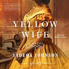 ACCESS [KINDLE PDF EBOOK EPUB] The Yellow Wife: A Novel by  Sadeqa Johnson,Robin Mile