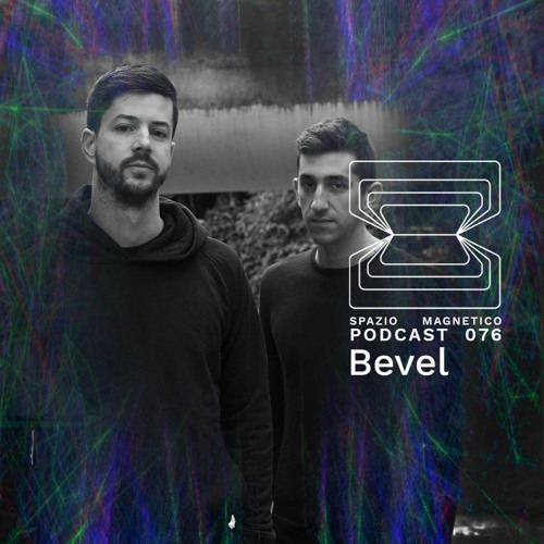 Bevel - Spazio Magnetico Podcast [076]