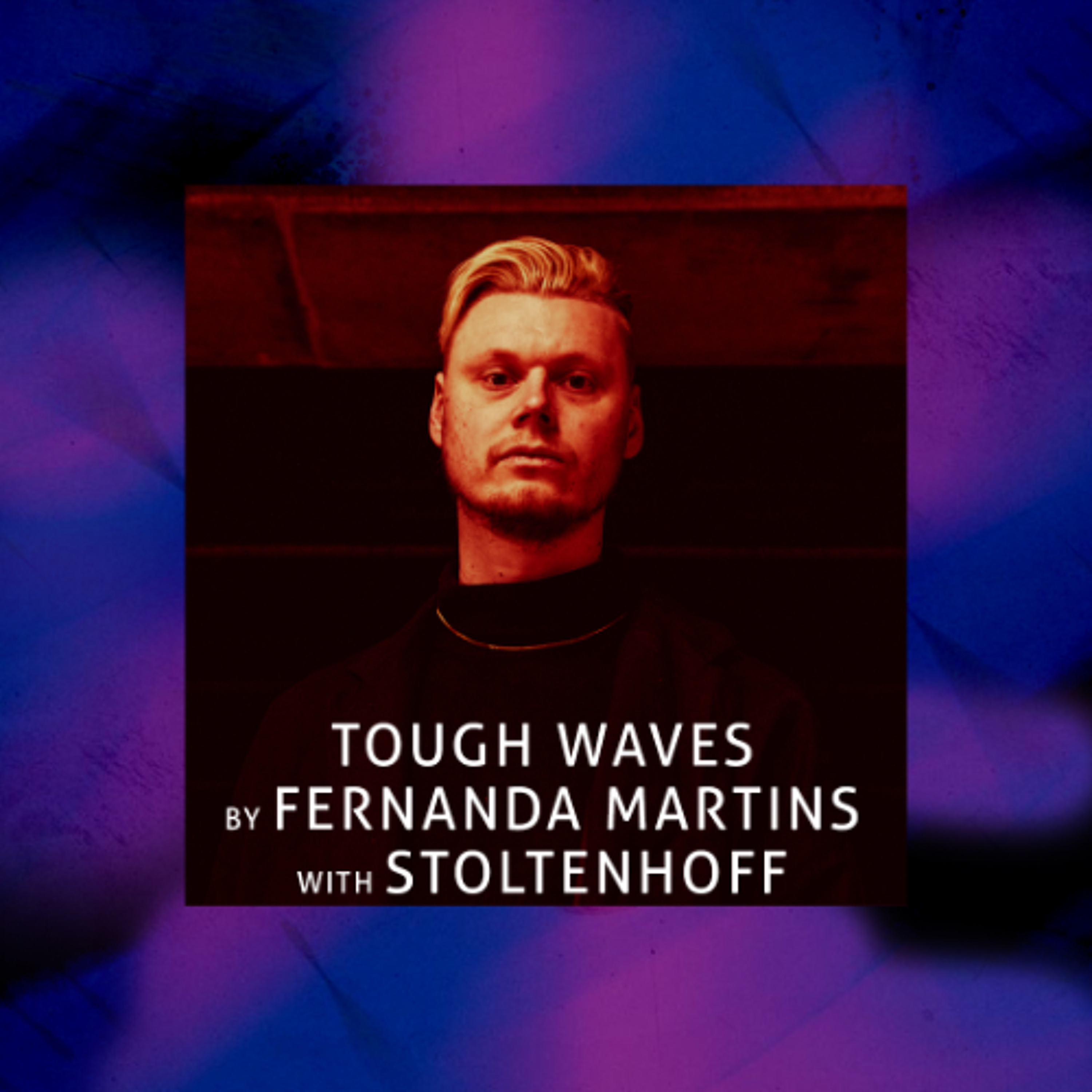 Tough Waves by Fernanda Martins - Episode 39 / Guest Stoltenhoff