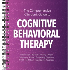 [PDF] The Comprehensive Clinician's Guide to Cognitive Behavioral Therapy