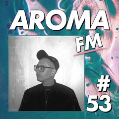 AROMA FM #53 - Ion Vulcan