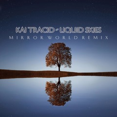 Liquid Skies - Kai Tracid (Mirror World Remix)