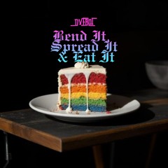 Bend It, Spread It & Eat It