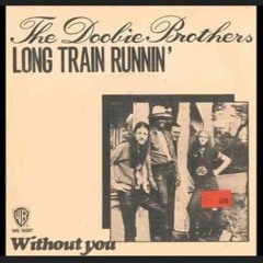 Doobie Brothers - Long Train Runnin'
