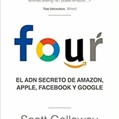 [PDF] ⚡️ Download Four. El ADN secreto de Amazon, Apple, Facebook y Google / The Four: The Hidden DN