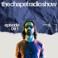The Chapel Radio Show - Episode 041 (Guest Mix: Jaffy)