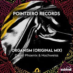 Premiere: David Phoenix & Hochweiss - Organism (Original Mix)[Pointzero Rec]