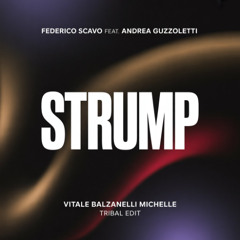 Federico Scavo feat. Andrea Guzzoletti -  Strump (Vitale , Balzanelli , Michelle Tribal EDIT)