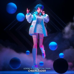 Lexdez X Livingston Crain- Cheerleader