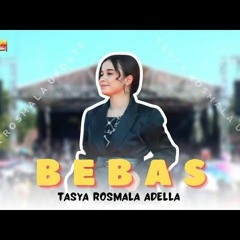 Bebas (Cipt.Rhoma Irama) - Tasya Rosmala - OM Adella Live Suru Geyer Grobogan (128 kbp