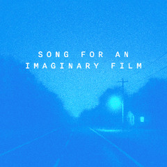 Song For An Imaginary Film