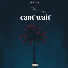 Cant Wait -  (Prod31)