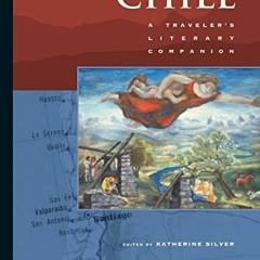 Read [KINDLE PDF EBOOK EPUB] Chile: A Traveler's Literary Companion (Traveler's Liter