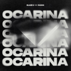 Blaze U & PASSIK - Ocarina