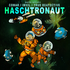 Comar & IMXIL feat. True Beatective - Haschtronaut