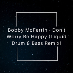 Bobby McFerrin - Don't Worry Be Happy (Liquid Drum & Bass Remix)- FREE DOWNLOAD
