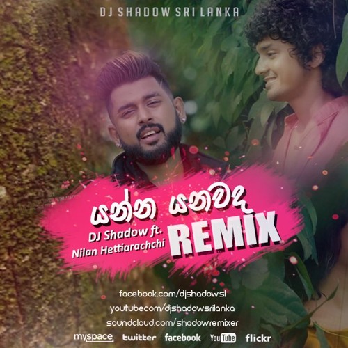 Stream Yanna Yanawada Remix Nilan Hettiarachchi Ft Dj Shadow Sl Stream Yanna Yanawada Remix Nilan Hettiarachchi Ft Dj Shadow Sl