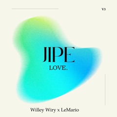 Jipe Love- Williey Wiry x Le'Mario