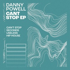 Danny Powell - Can't Stop EP