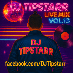DJ Tipstarr Live Mix Vol.13