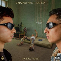 MARWAN PABLO - DAHEYA (MOKAA REMIX)
