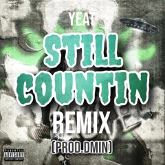 Yeat - Still Countin Remix [prod.dmin]