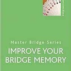 [Access] EBOOK 📃 Improve Your Bridge Memory (Master Bridge Series) by Ron Klinger [K