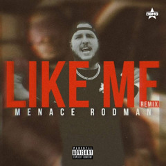 Menace Rodman- Like Me Remix