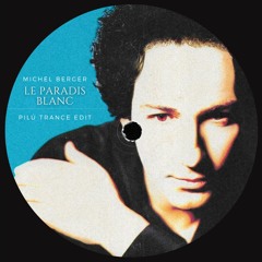 Michel Berger - Le Paradis Blanc (Pilú Trance Edit) [FREE DOWNLOAD]