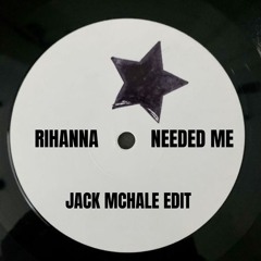 RIHANNA - NEEDED ME - JACK MCHALE EDIT