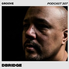 Groove Podcast 307