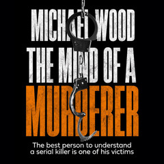 The Mind of a Murderer, By Michael Wood, Read by Olivia Mace