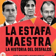 (ePUB) Download La estafa maestra: La historia del desfa BY : Nayeli Roldán Sánchez & Manuel Ureste Ca