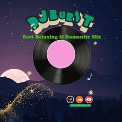 Best Relaxing & Romantic Mix Vol 1 Remix Dj Burst