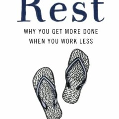 [READ] EBOOK 📃 Rest: Why You Get More Done When You Work Less by  Alex Soojung-Kim P