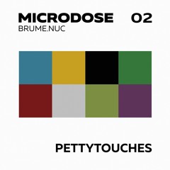 Radio Microdose #02 - Petty Touches