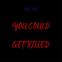 AGB Nick  - You Could Get Killed