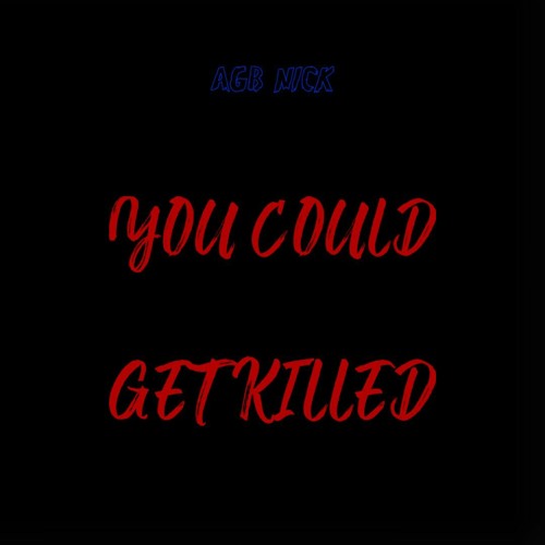 AGB Nick  - You Could Get Killed
