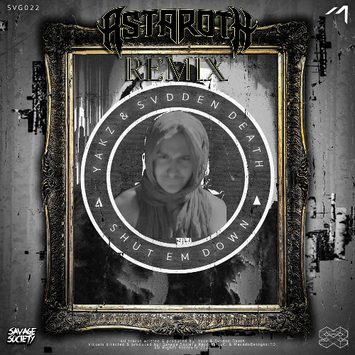 YAKZ X SVDDEN DEATH - SHUT EM DOWN (ASTAROTH REMIX) (FREE DL)