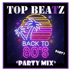 Top Beatz - Back To The 80s Party Mix Part 3