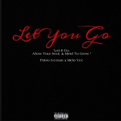 Let You Go ft. Melo Vee  [Unmastered & Unmixed]