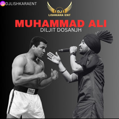 MUHAMMAD ALI - DILJIT DOSANJH - DJ LISHKARA