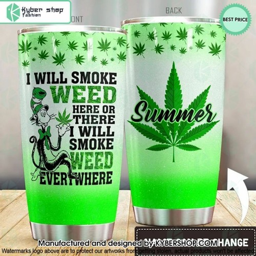 Dr Seuss I Will Smoke Weed Here Or There CUSTOM Tumbler