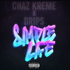 Chaz Kreme X Drips - Simple Life
