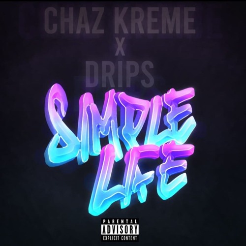 Chaz Kreme X Drips - Simple Life