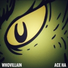 Whovillain (Produced by Ace Ha)