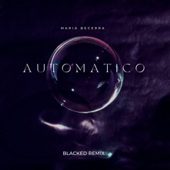Maria Becerra - AUTOMÁTICO (BLACKED remix)