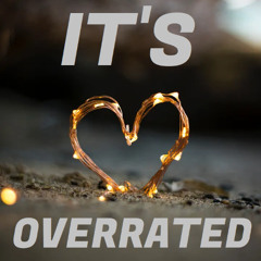 It's Overrated