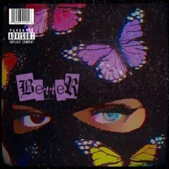 Better (ft. MellyX, Dawson Dayne)