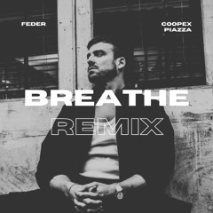 FEDER - Breathe (Coopex & Piazza Remix)
